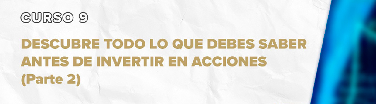 Descubre todo lo que debes saber antes de invertir en acciones (Parte 2) Acceso libre